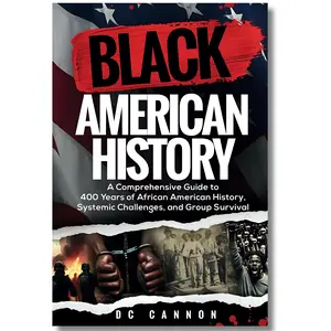 African American History Book: 400 Years of U.S. Black Experiences, Systemic Challenges, Group Survival & Historical Insight Guide (Humanities & Social Sciences, History & Culture)
