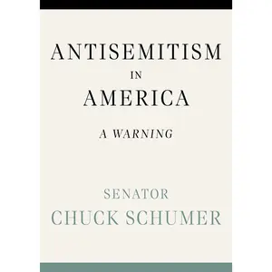Antisemitism in America: A Warning -- Chuck Schumer - Hardcover
