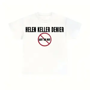Helen Keller Denial T Shirt Unisex Heavy Cotton Tee Unisex T Shirt
