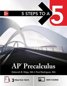 5 Steps to a 5: AP Precalculus 2025: Practice AP Tests + AP Content Review + Precalculus Exams -- Deborah B. Klipp, Paperback