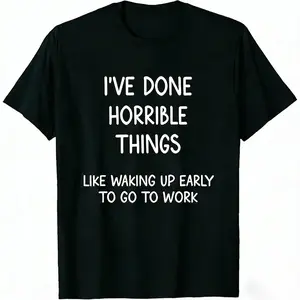 I've Committed Horrible Acts for Money Funny Joke T Shirt