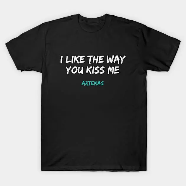 Artemas band T-Shirt, Sweatshirt, Hoodie