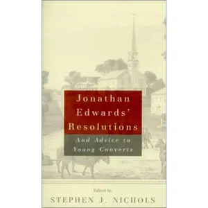 USED-Jonathan Edwards' Resolutions: And Advice to Young Converts by Edwards, Jonathan (Paperback)