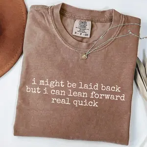 Comfort Colors Might Be Laid Back But I Can Lean Forward Real Quick T-Shirt, Sarcastic Shirt For Women, Funny Shirt, Sarcasm Tee, Meme Tee