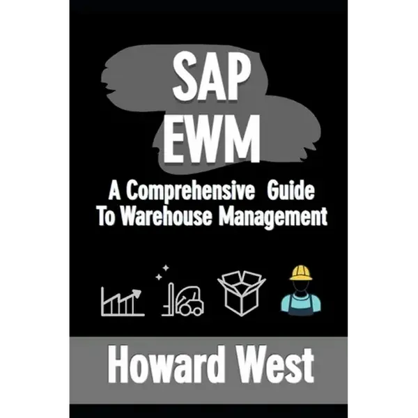 SAP Ewm: A Comprehensive Guide to Warehouse Management - Paperback