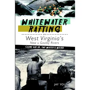 Whitewater Rafting on West Virginia's New & Gauley Rivers