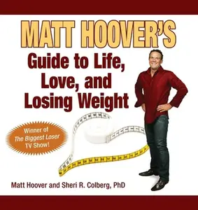 USED-Matt Hoover's Guide to Life, Love, and Losing Weight: Winner of the Biggest Loser TV Show by Hoover, Matt (Paperback)
