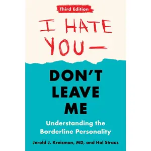 USED-I Hate You--Don't Leave Me: Third Edition: Understanding the Borderline Personality by Kreisman, Jerold J. (Paperback)