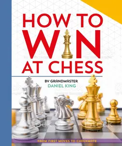 USED-How to Win at Chess: From First Moves to Checkmate by King, Daniel (Hardcover)