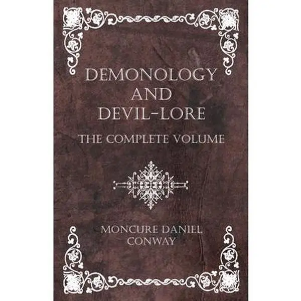 Demonology and Devil-Lore: The Complete Anthology - Moncure Daniel Conway Hardcover Book, Comparative Mythology, Evolution, Humanities & Social Sciences (8.5" h x 5.5" l x 1.69" w, 2.26 lbs), Cultural