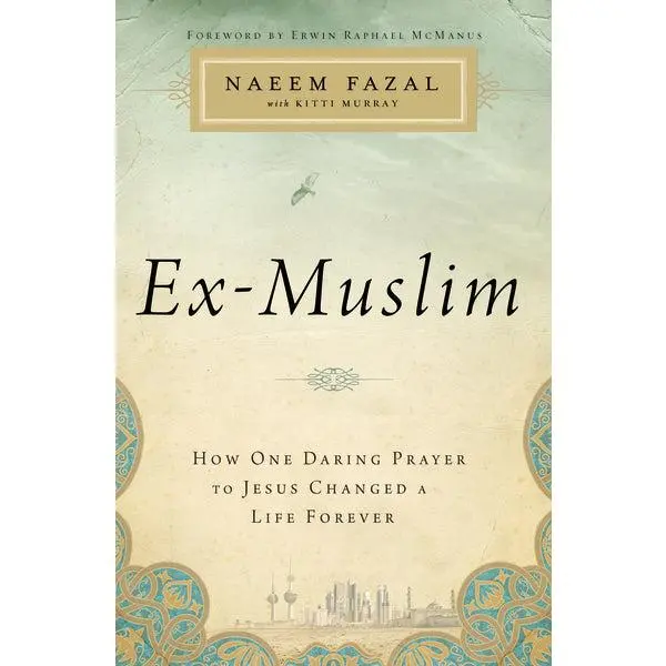 Ex-Muslim: How One Daring Prayer to Jesus Changed a Life Forever