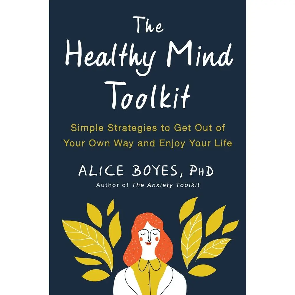 USED Book - The Healthy Mind Toolkit: Simple Strategies to Get Out of Your Own Way and Enjoy Your Life by Boyes, Alice, PhD (Paperback) - english