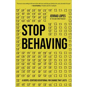 USED-Stop Behaving: A Gospel-Centered Devotional for Change That Lasts by Lopes, Jerrad (Paperback)