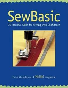 USED-SewBasic: 34 Essential Skills for Sewing with Confidence by Editors of Threads (Paperback)