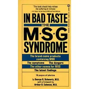 USED-In Bad Taste: The Msg Syndrome : How Living Without Msg Can Reduce Headache, Depression and Asthma, and Help You Get Control of Your Life by George R. Schwartz (Paperback)