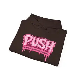 PUSH | Pray Until Something Happens Hoodie