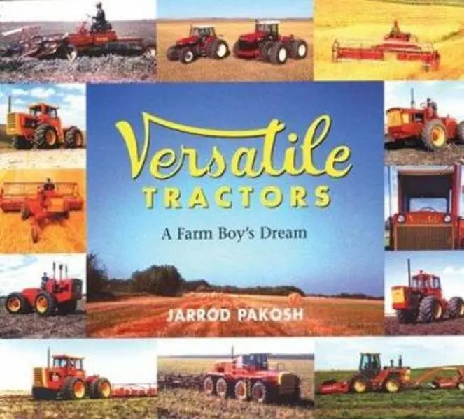 USED-Versatile Tractors: A Farm Boy's Dream by Jarrod Pakosh (Hardcover)