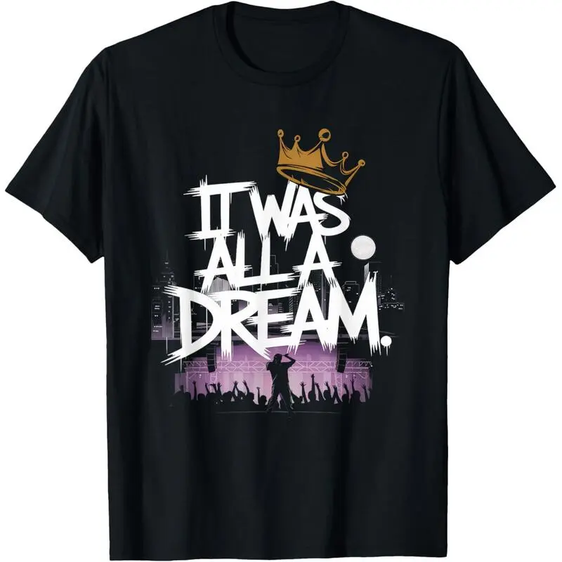 It Was A Dream Tshirt Men Women Rap 1990s Music Hip Hop T-Shirt