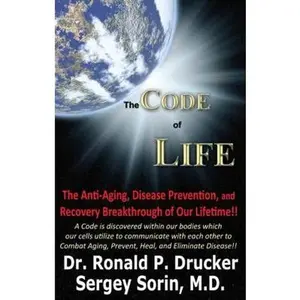 USED-The Code of Life: The Anti-Aging, Disease Prevention, and Recovery Breakthrough of Our Lifetime!! by Dr. Ronald P. Drucker (Paperback)