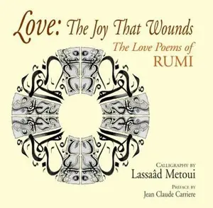 USED-Love: The Joy That Wounds: The Love Poems of Rumi by Rumi (Hardcover)