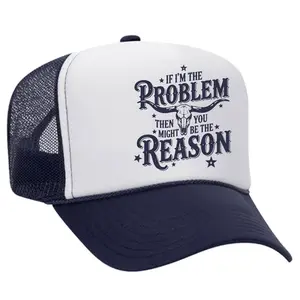 If I'm The Problem You Might Be The Reason Trucker Hat