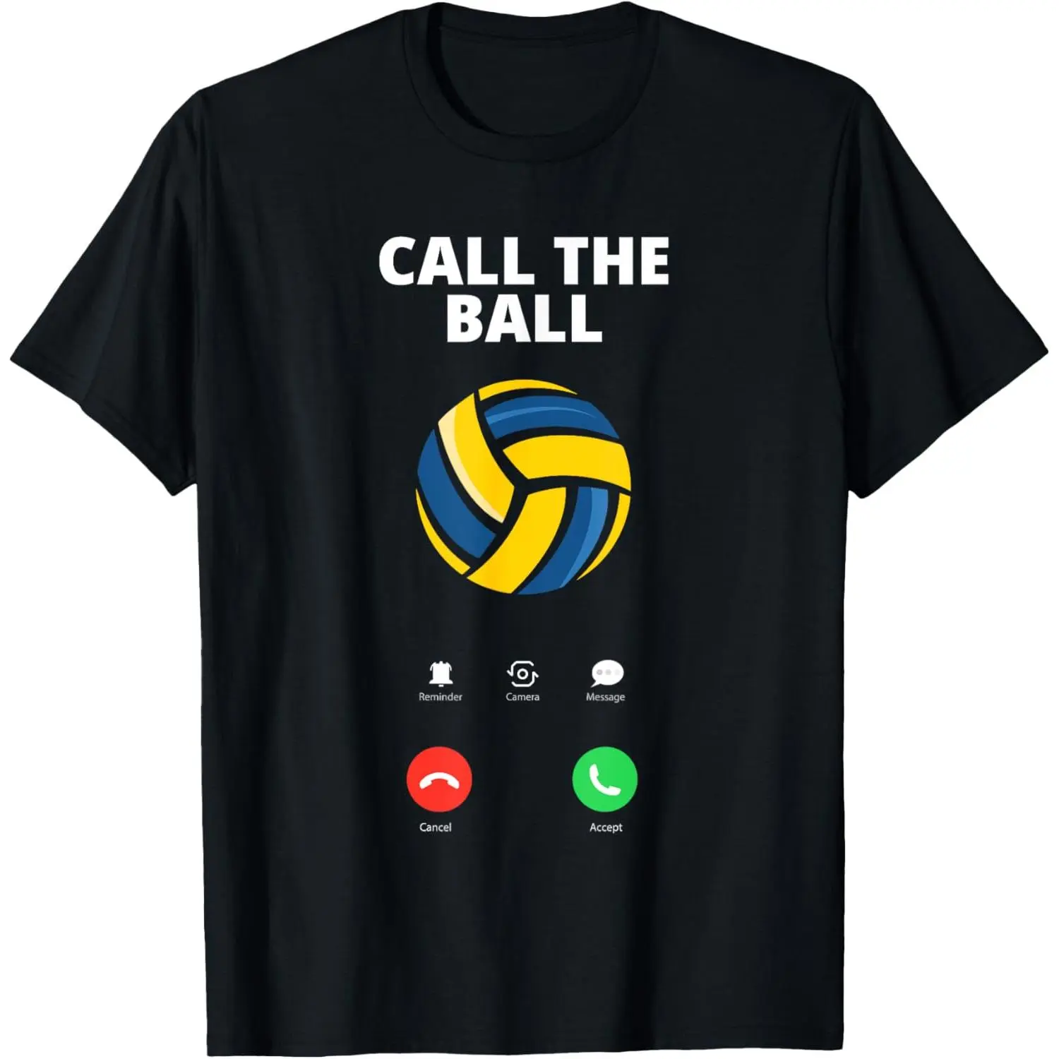Call The Ball Funny Volleyball T-Shirt,High-quality print,Soft and comfortable,Simple and practical,Made in USA