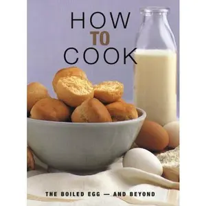 USED-How to Cook: The Boiled Egg and Beyond by Whitecap Books (Unknown)