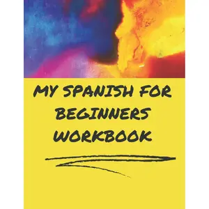My Spanish for beginners workbook.: Spanish writing practice for adults and kids. Simple lessons and activities in Spanish language learning workbook. Paperback – June 28, 2021