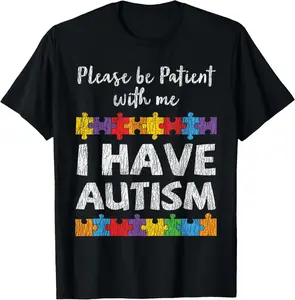 Autism Awareness I Have Autism Autistic Awareness Gift T-Shirt