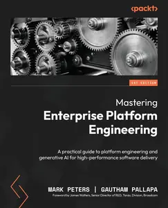 USED-Mastering Enterprise Platform Engineering: A practical guide to platform engineering and generative AI for high-performance software delivery by Peters, Mark (Paperback)