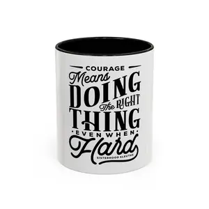 Courage Means Doing The Right Thing Even When Hard-Ceramic Mug
