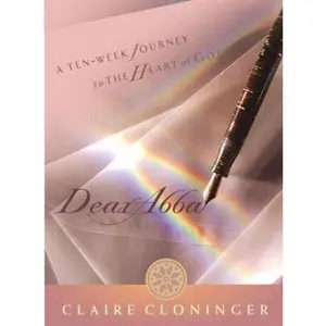 USED-Dear Abba: A Ten-week Journey to the Heart of God by Claire Cloninger (Hardcover)