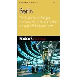 USED-Fodor's Berlin, 1st Edition: The Guide for All Budgets Where to Stay, Eat, and Explore On and Off the Beaten Path (Travel Guide) by Fodor's (Paperback)