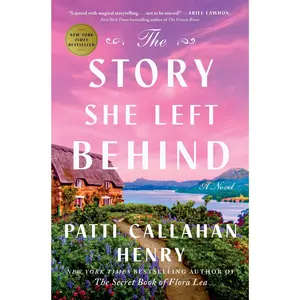 The Story She Left Behind -- Patti Callahan Henry - Hardcover