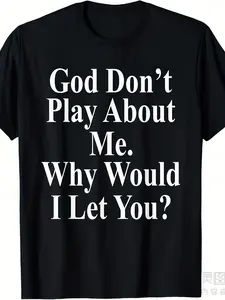 Funny Christian Faith T-Shirt - "God Don't Play About Me" Saying - Tee with Text - Loose Fit Crew Neck Shirt for Men & Women - All-Season Casual Church, Everyday Outfits - Religious Apparel Gift Idea