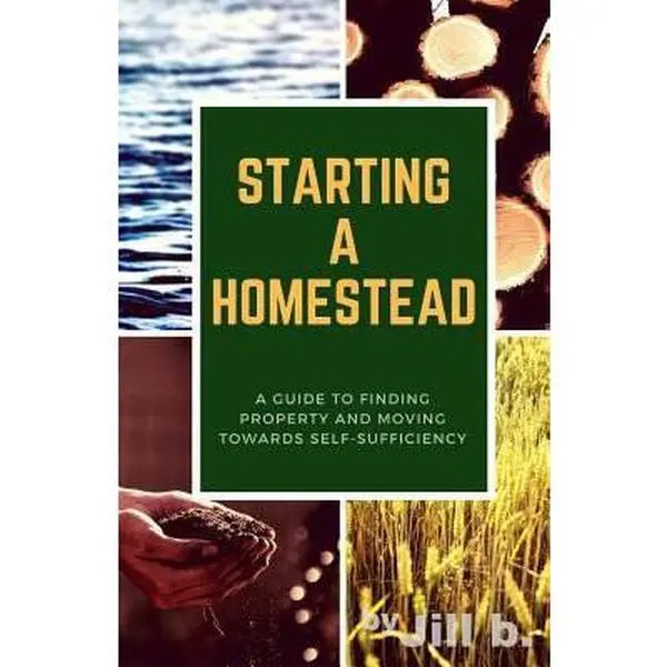 USED-Starting a Homestead: A Guide to Finding Property and Moving Toward Self-Sufficiency by Bong, Jill (Paperback)