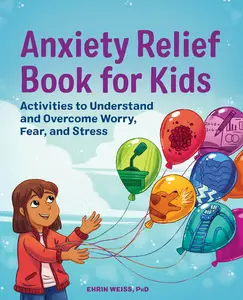 USED-Anxiety Relief Book for Kids: Activities to Understand and Overcome Worry, Fear, and Stress by Weiss, Ehrin (Paperback)