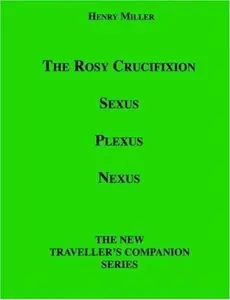 USED-The Rosy Crucifixion: Sexus, Plexus, Nexus (the New Traveller's Companion) by Henry Miller (Paperback)