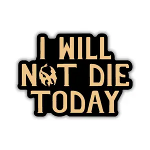 I Will Not Die Today Sticker | Fourth Wing
