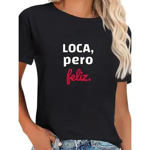 100% Cotton Chola fun Loca Pero Feliz Funny Spanish Spanglish Crazy girl T-Shirt t shirts