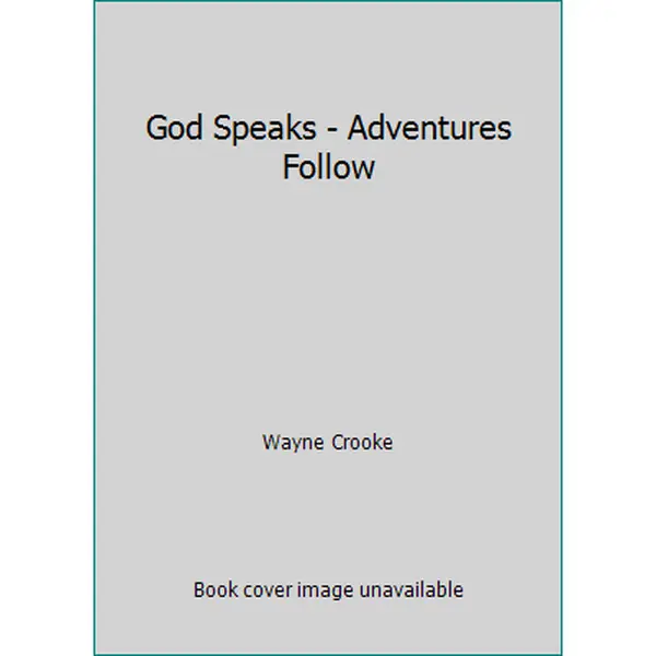 USED-God Speaks - Adventures Follow by Wayne Crooke (Paperback)