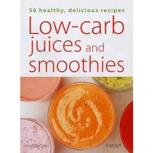 USED-Low-Carb Juices and Smoothies : 50 Delicious Low-Carbohydrate Recipes by Amanda Cross (Paperback)