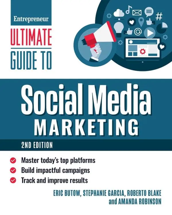 Ultimate Guide to Social Media Marketing: Master Today's Top Platforms, Build Impactful Campaigns, Track and Improve Results -- Eric Butow - Paperback