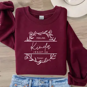 Feeling Kinda IDGAF-ish Today Sweater and Shirt for women, cute, stylish and comfortable Pullover Womenswear Hoodie Sweatshirts Tops Lady Comfort Crewneck Round Neck Casual Long Sleeve