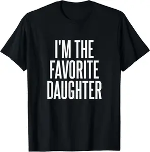 100% Cotton I'm The Favorite Daughter T-Shirt