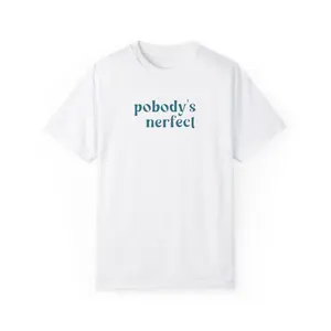 Pobody's Nerfect Tshirt, Nobody's Perfect, Funny T-shirt for Teachers, Humorous Shirt, Gift for Her, Fun Present, Good Vibes, Positive Tee