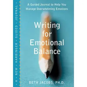 USED-Writing for Emotional Balance: A Guided Journal to Help You Manage Overwhelming Emotions by Jacobs, Beth (Paperback)