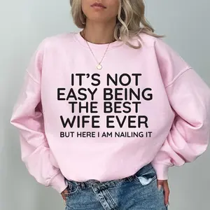 Funny Wife Sweatshirt – “It’s Not Easy Being the Best Wife” Pullover, Anniversary Gift for Her