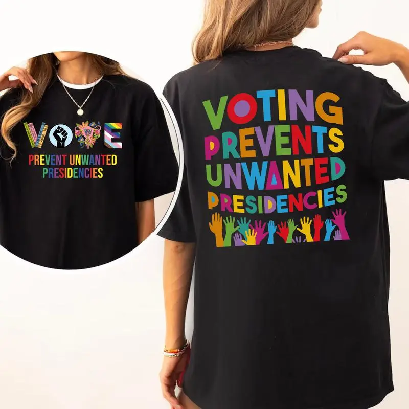 Voting Prevents Unwanted Presidencies T-Shirt, Vote Shirt, Kamala Harris Shirt, Reproductive Rights Shirt, 2 Sides Harris Shirt