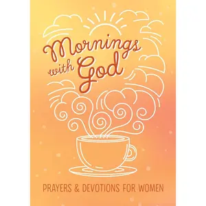 Mornings with God: Prayers and Devotions for Women